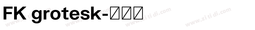 FK grotesk字体转换 FK grotesk字体转换